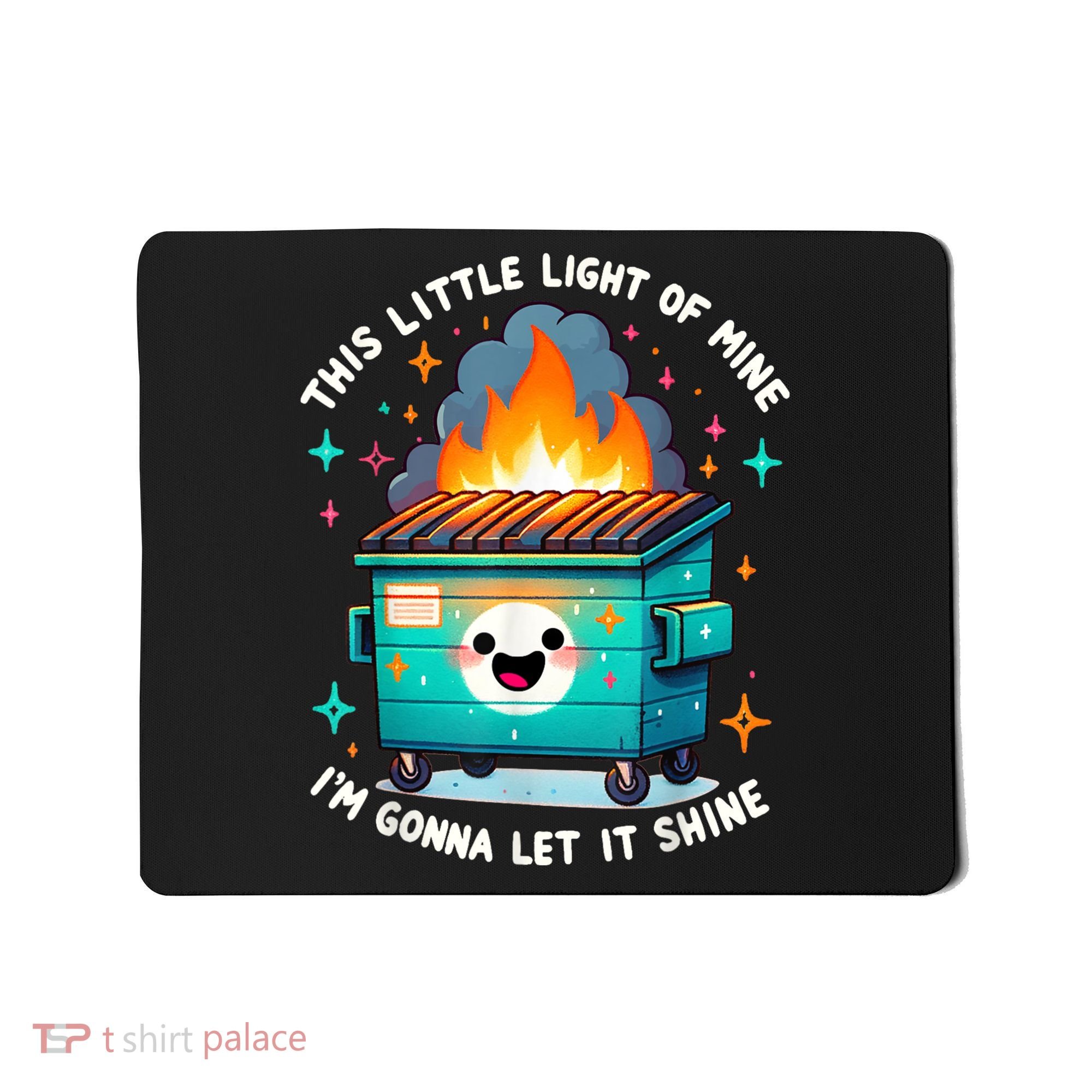 Funny This Little Light Of Mine Lil Dumpster Fire Mousepad