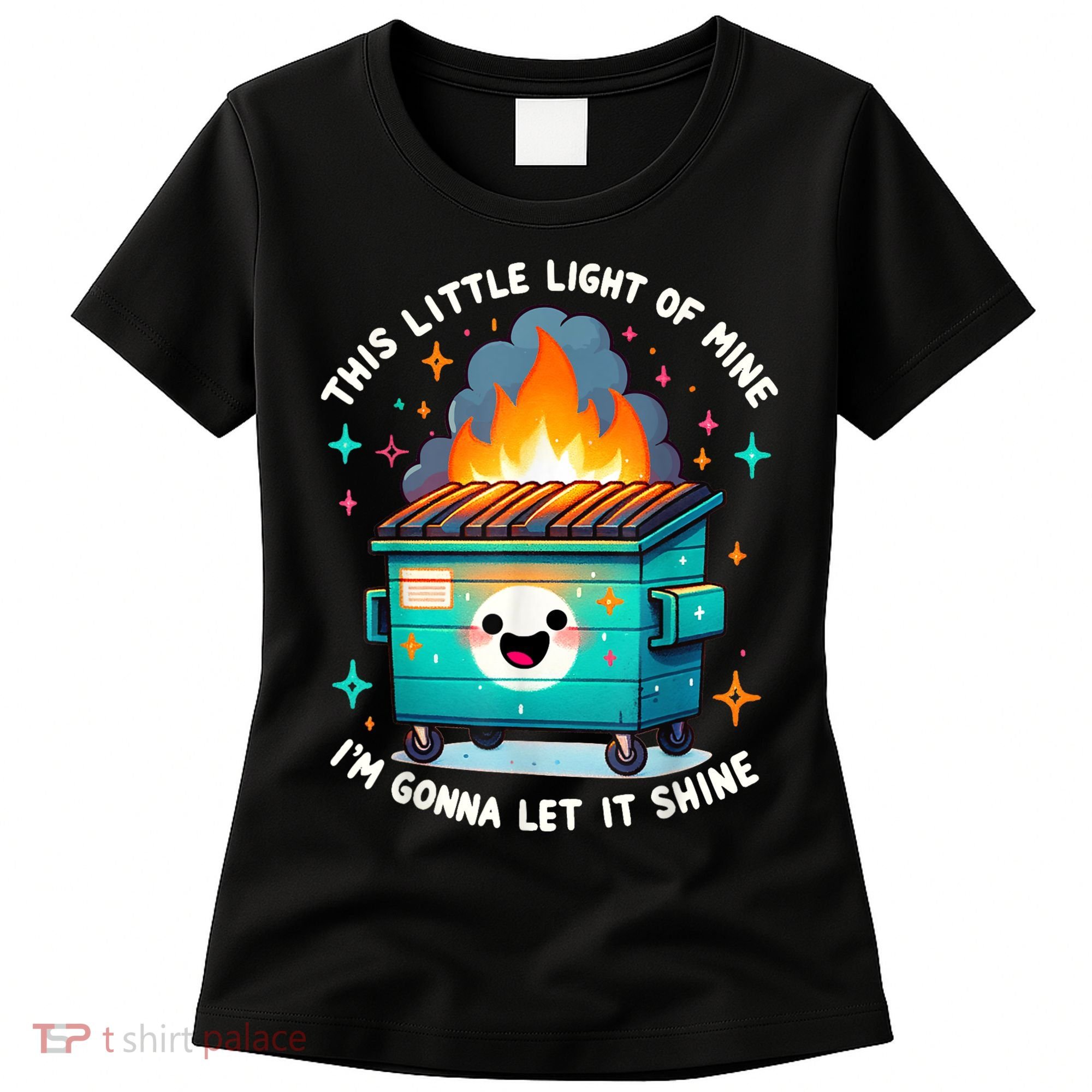Funny This Little Light Of Mine Lil Dumpster Fire Women's T-Shirt