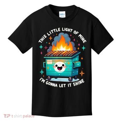 Funny This Little Light Of Mine Lil Dumpster Fire Kids T-Shirt