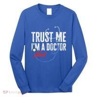 Funny Trust Me I'm Almost A Doctor Funny Medical Student Great Gift Long Sleeve Shirt thumb 0
