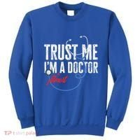 Funny Trust Me I'm Almost A Doctor Funny Medical Student Great Gift Sweatshirt thumb 0