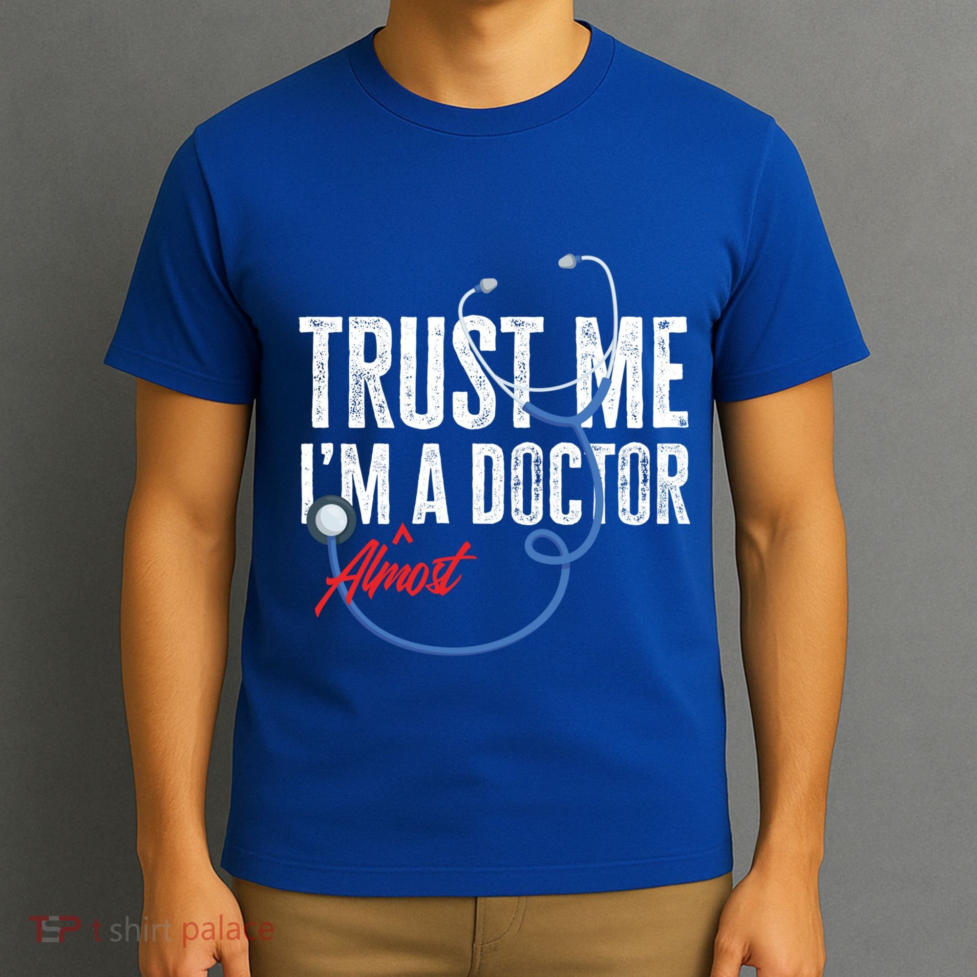 Funny Trust Me I'm Almost A Doctor Funny Medical Student Great Gift T-Shirt
