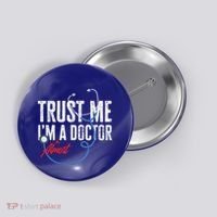 Funny Trust Me I'm Almost A Doctor Funny Medical Student Great Gift Button thumb 0