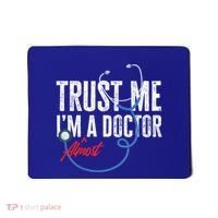 Funny Trust Me I'm Almost A Doctor Funny Medical Student Great Gift Mousepad thumb 0