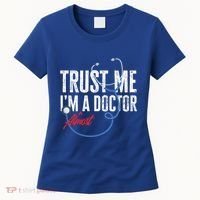 Funny Trust Me I'm Almost A Doctor Funny Medical Student Great Gift Women's T-Shirt thumb 0