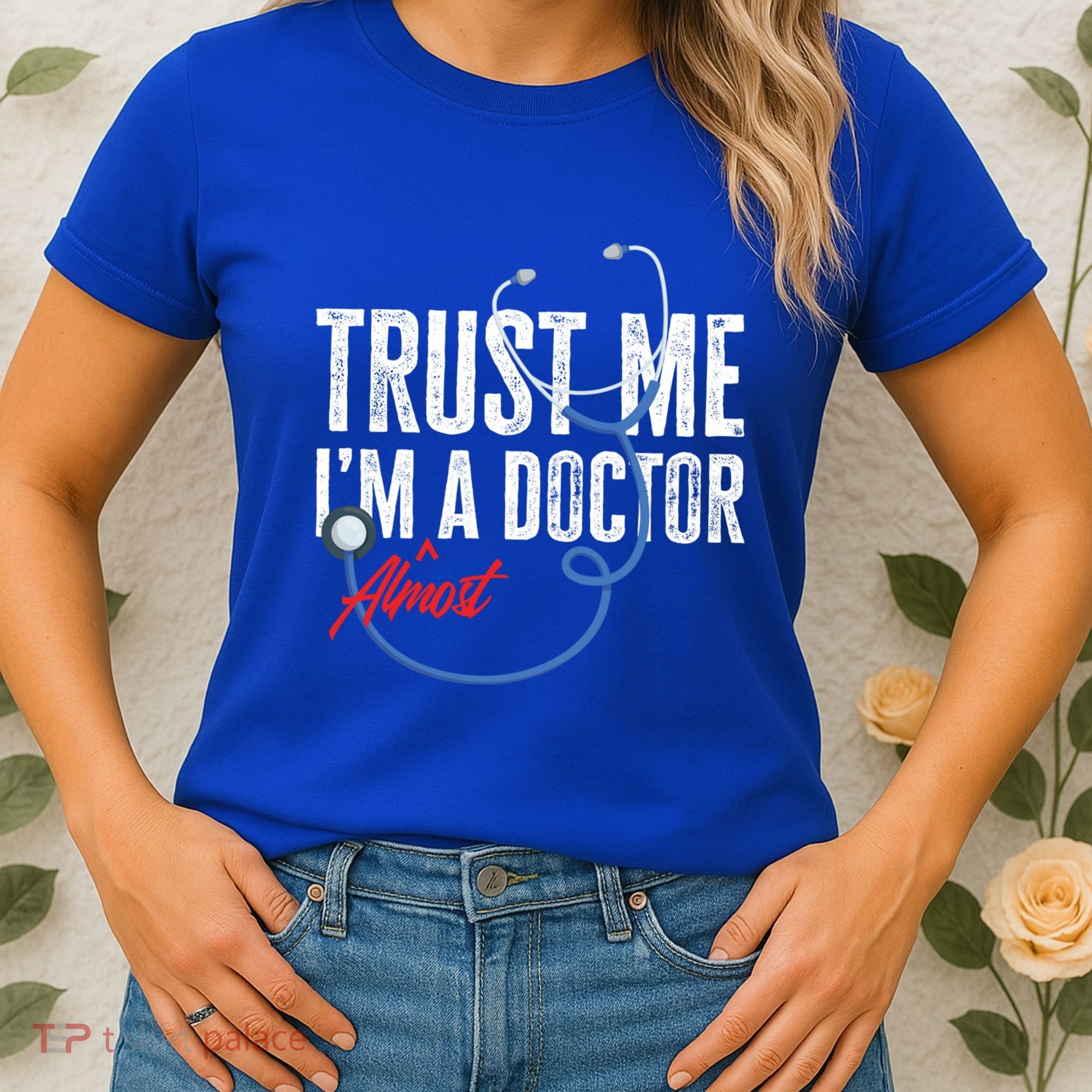 Funny Trust Me I'm Almost A Doctor Funny Medical Student Great Gift Women's T-Shirt