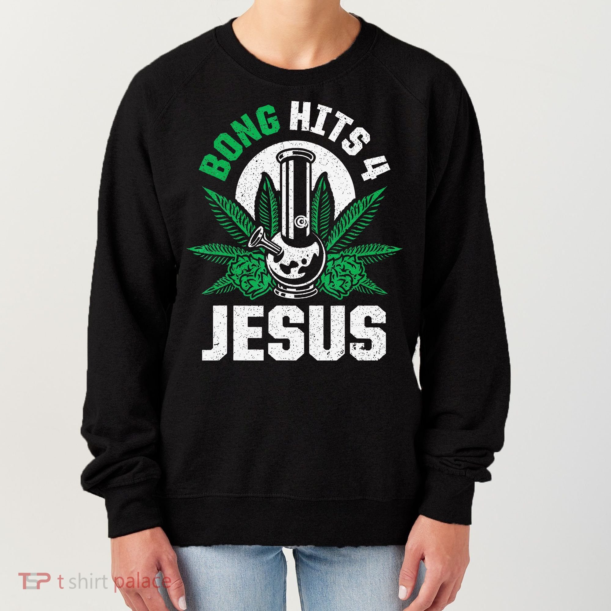 Funny THC Marijuana Stoner Cannabis Weed Bong Hits 4 Jesus Women's Sweatshirt