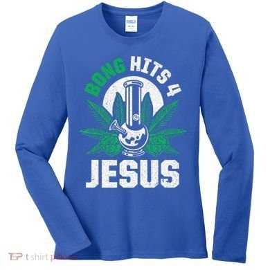 Funny THC Marijuana Stoner Cannabis Weed Bong Hits 4 Jesus Women's Long Sleeve Shirt