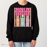 Funny That's My Husband's Problem Paying High Gas Prices Women's Sweatshirt thumb 0