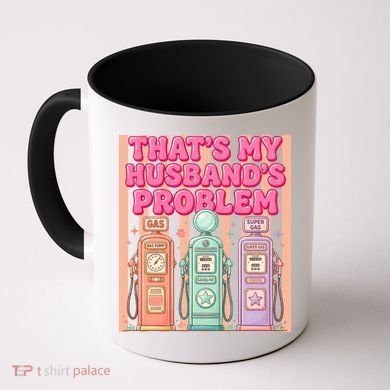 Funny That's My Husband's Problem Paying High Gas Prices Coffee Mug