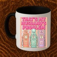 Funny That's My Husband's Problem Paying High Gas Prices Coffee Mug thumb 2