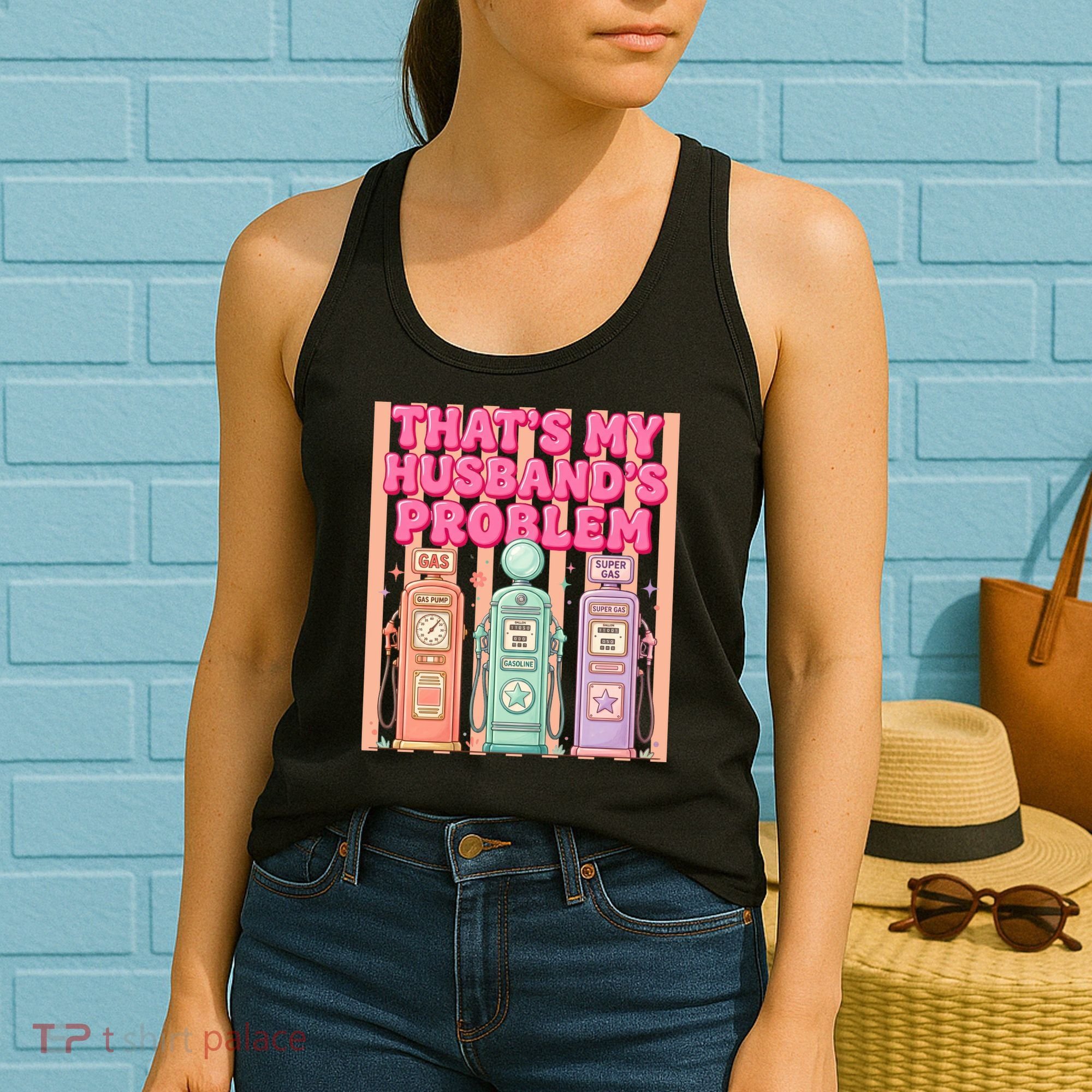 Funny That's My Husband's Problem Paying High Gas Prices Women's Tank Top