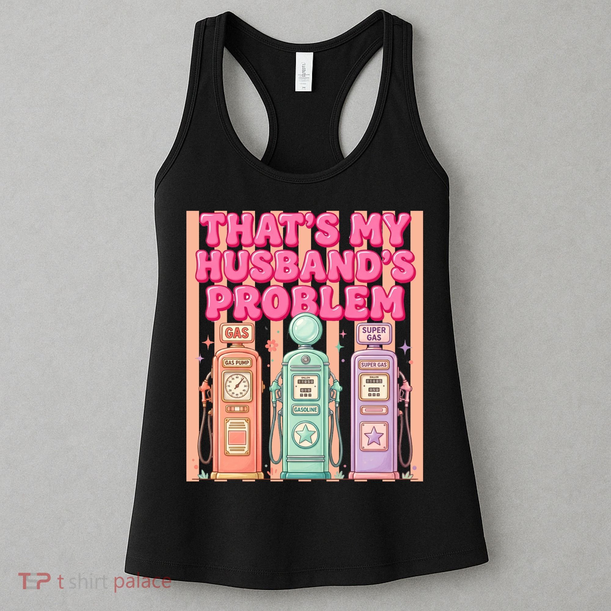 Funny That's My Husband's Problem Paying High Gas Prices Women's Tank Top