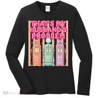 Funny That's My Husband's Problem Paying High Gas Prices Women's Long Sleeve Shirt thumb 0