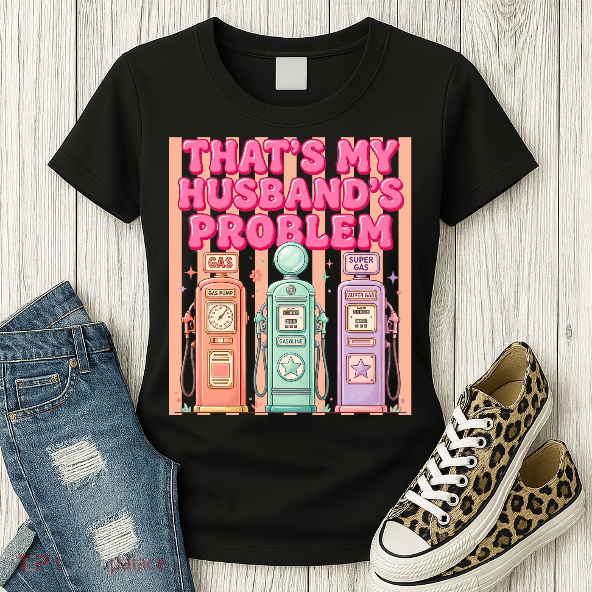 Funny That's My Husband's Problem Paying High Gas Prices Women's T-Shirt