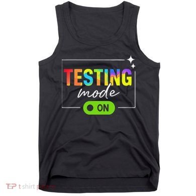 Funny Testing Mode On Motivational Test Day For Teacher Tank Top