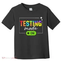 Funny Testing Mode On Motivational Test Day For Teacher Toddler T-Shirt thumb 0