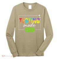 Funny Testing Mode On Motivational Test Day For Teacher Long Sleeve Shirt thumb 0