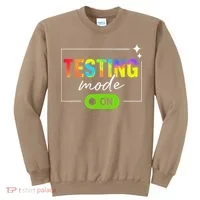 Funny Testing Mode On Motivational Test Day For Teacher Sweatshirt thumb 0