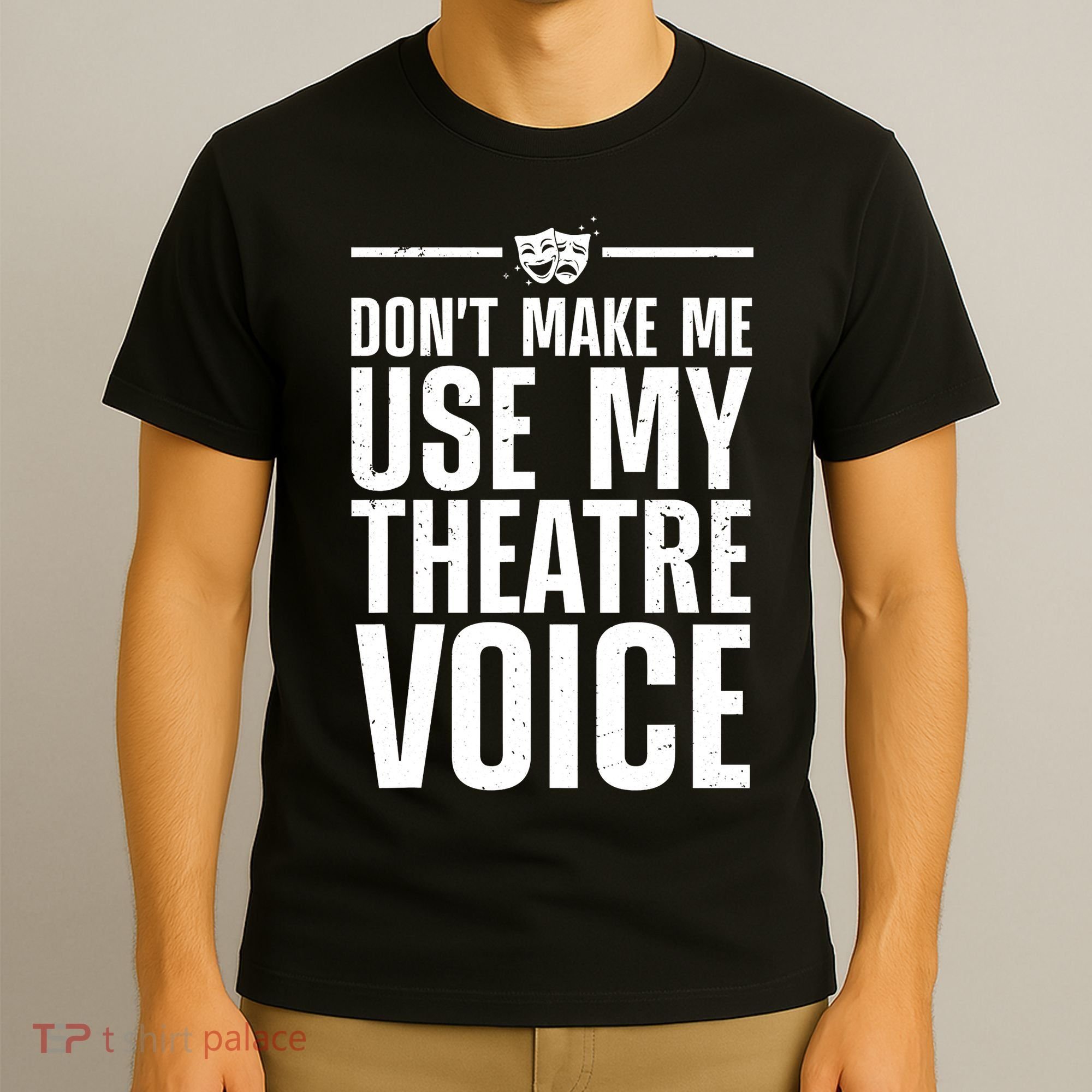 Funny Theatre Musical Theatre Theater Actor T-Shirt