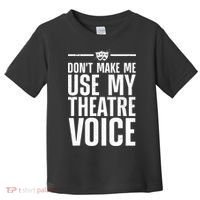Funny Theatre Musical Theatre Theater Actor Toddler T-Shirt thumb 0