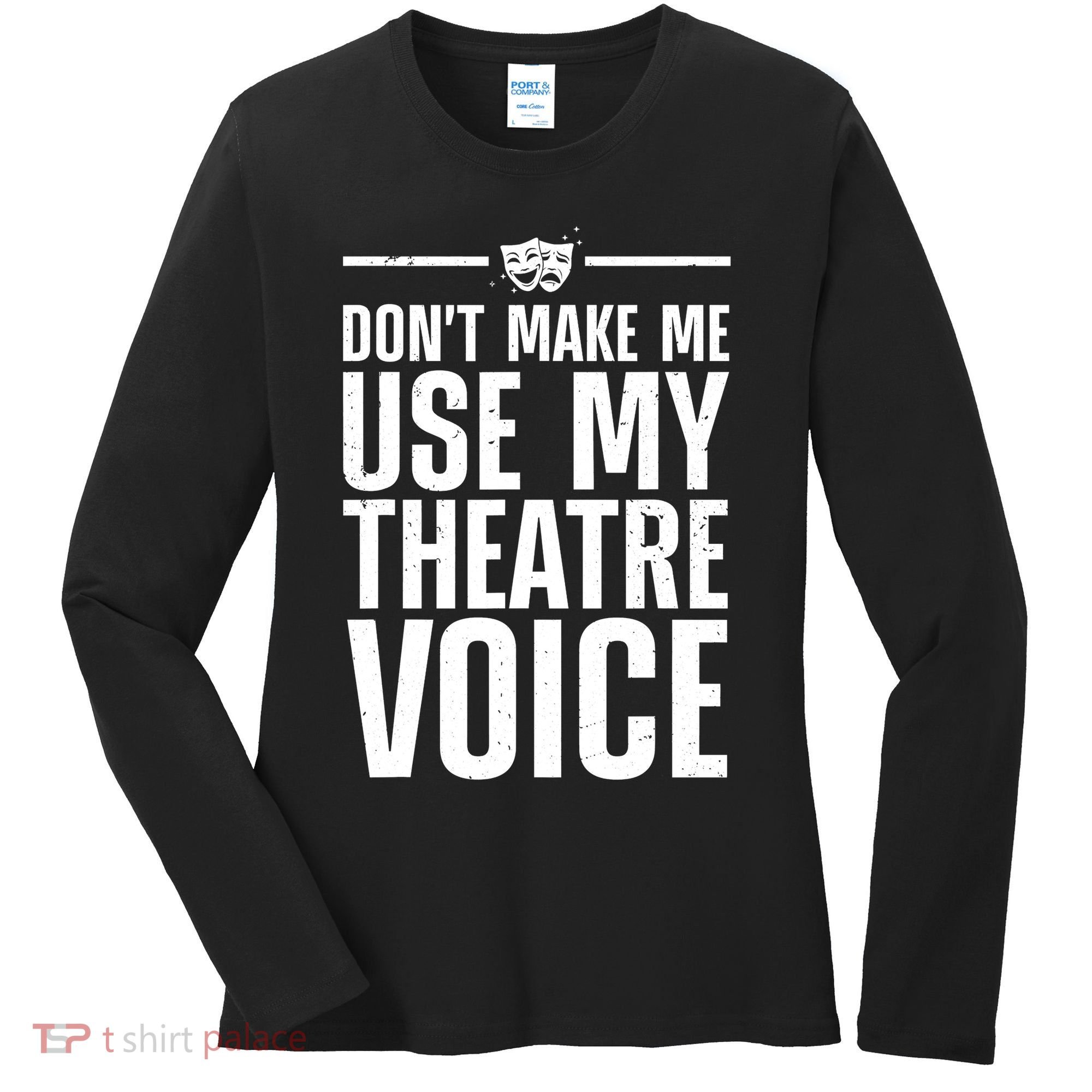 Funny Theatre Musical Theatre Theater Actor Women's Long Sleeve Shirt