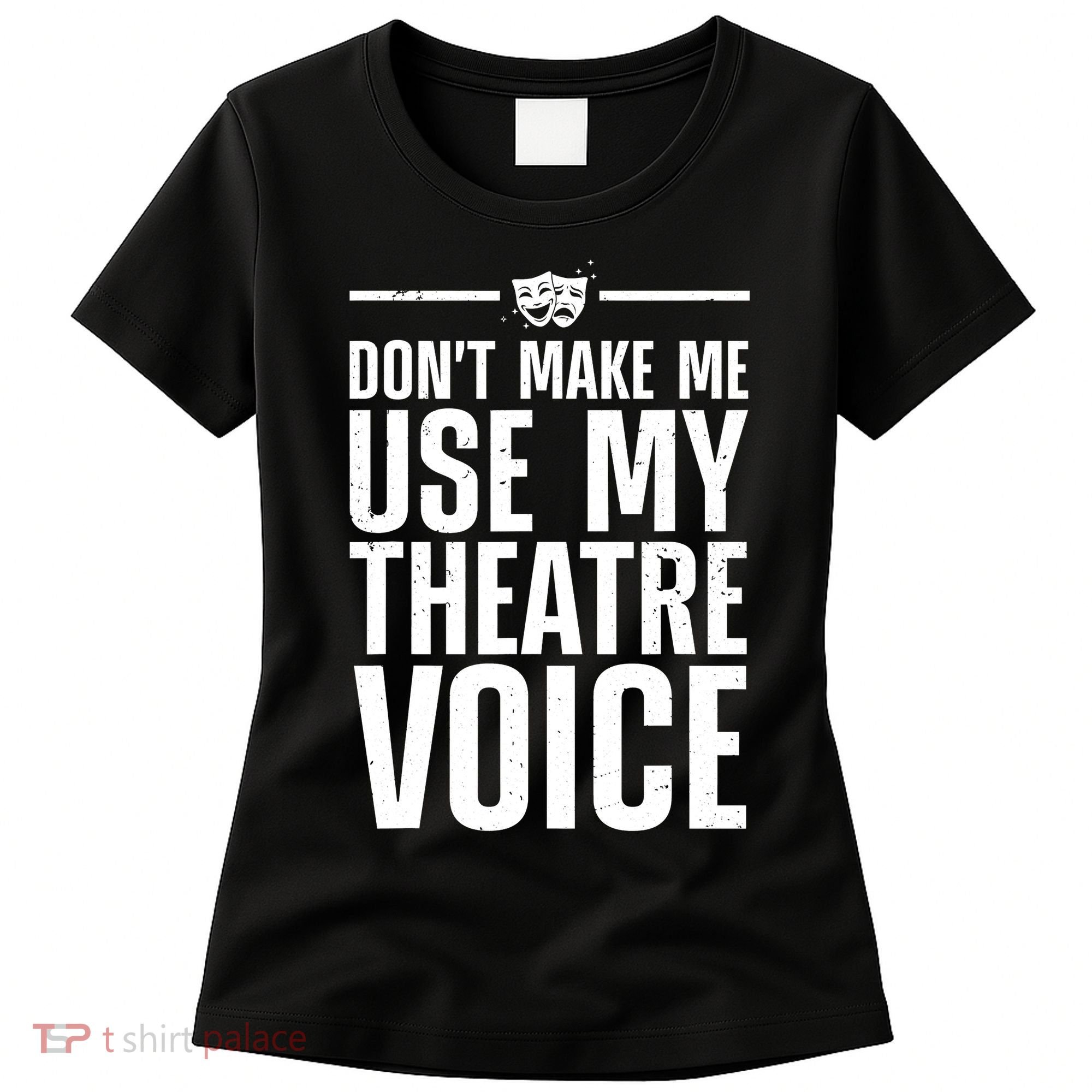 Funny Theatre Musical Theatre Theater Actor Women's T-Shirt