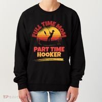 Full Time Mom Part Time Hooker Funny Fishing Women's Sweatshirt thumb 0