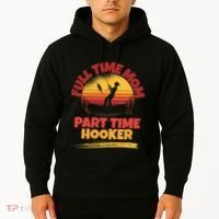 Full Time Mom Part Time Hooker Funny Fishing Hoodie thumb 2