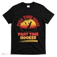 Full Time Mom Part Time Hooker Funny Fishing T-Shirt thumb 0