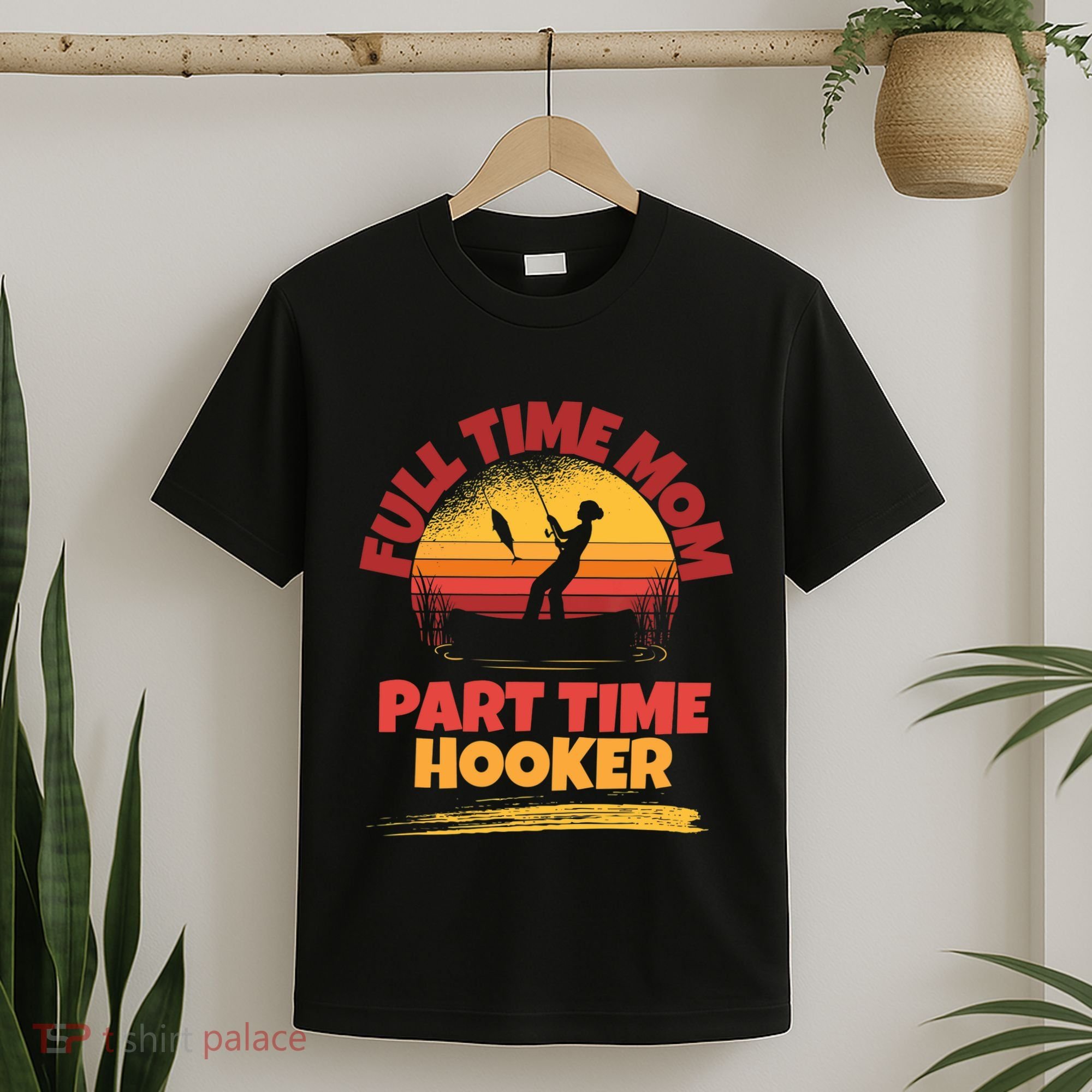 Full Time Mom Part Time Hooker Funny Fishing T-Shirt