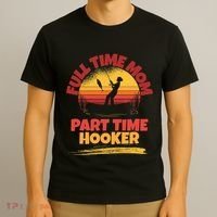Full Time Mom Part Time Hooker Funny Fishing T-Shirt thumb 3