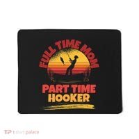 Full Time Mom Part Time Hooker Funny Fishing Mousepad thumb 0
