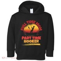 Full Time Mom Part Time Hooker Funny Fishing Toddler Hoodie thumb 0