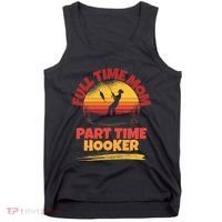 Full Time Mom Part Time Hooker Funny Fishing Tank Top thumb 0