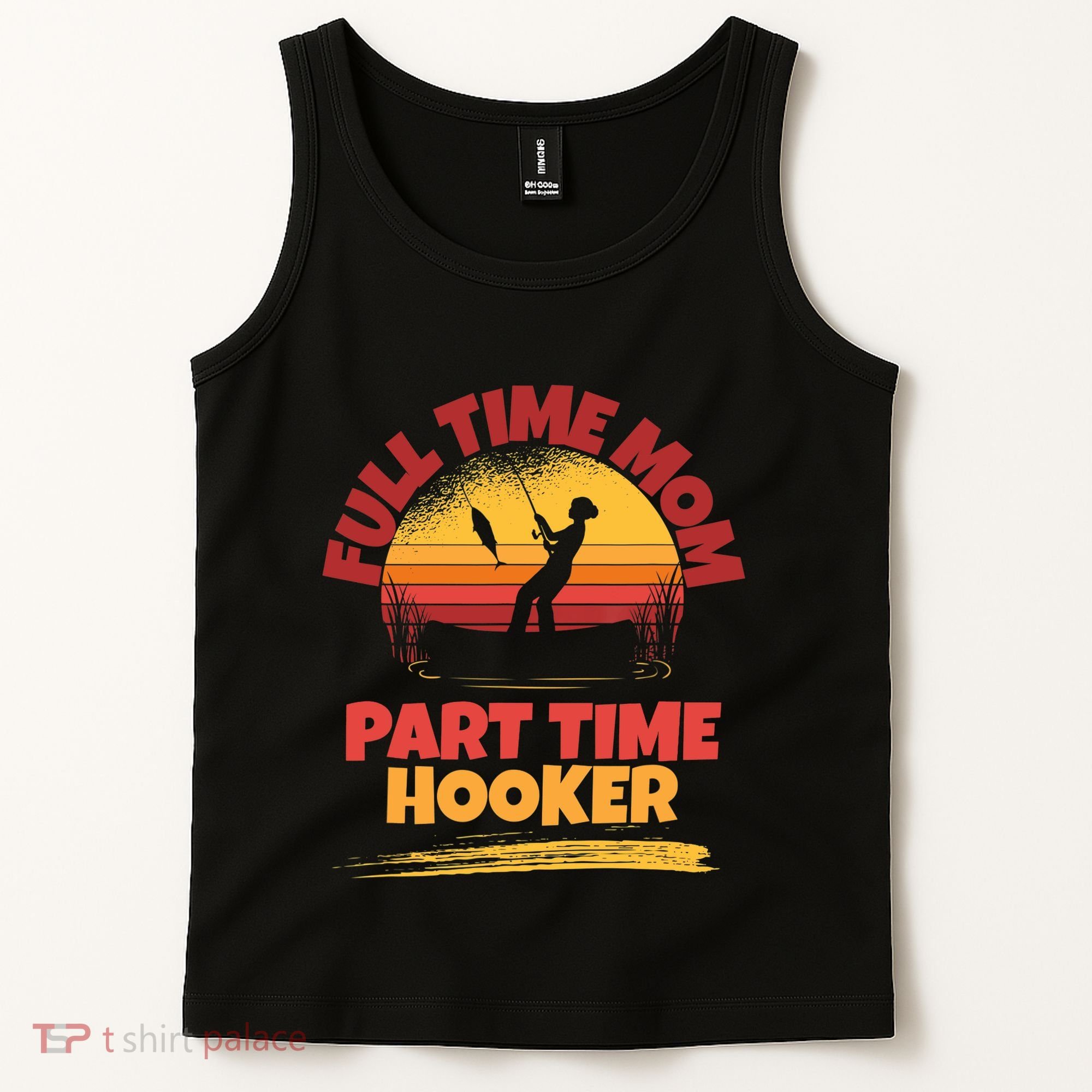 Full Time Mom Part Time Hooker Funny Fishing Tank Top