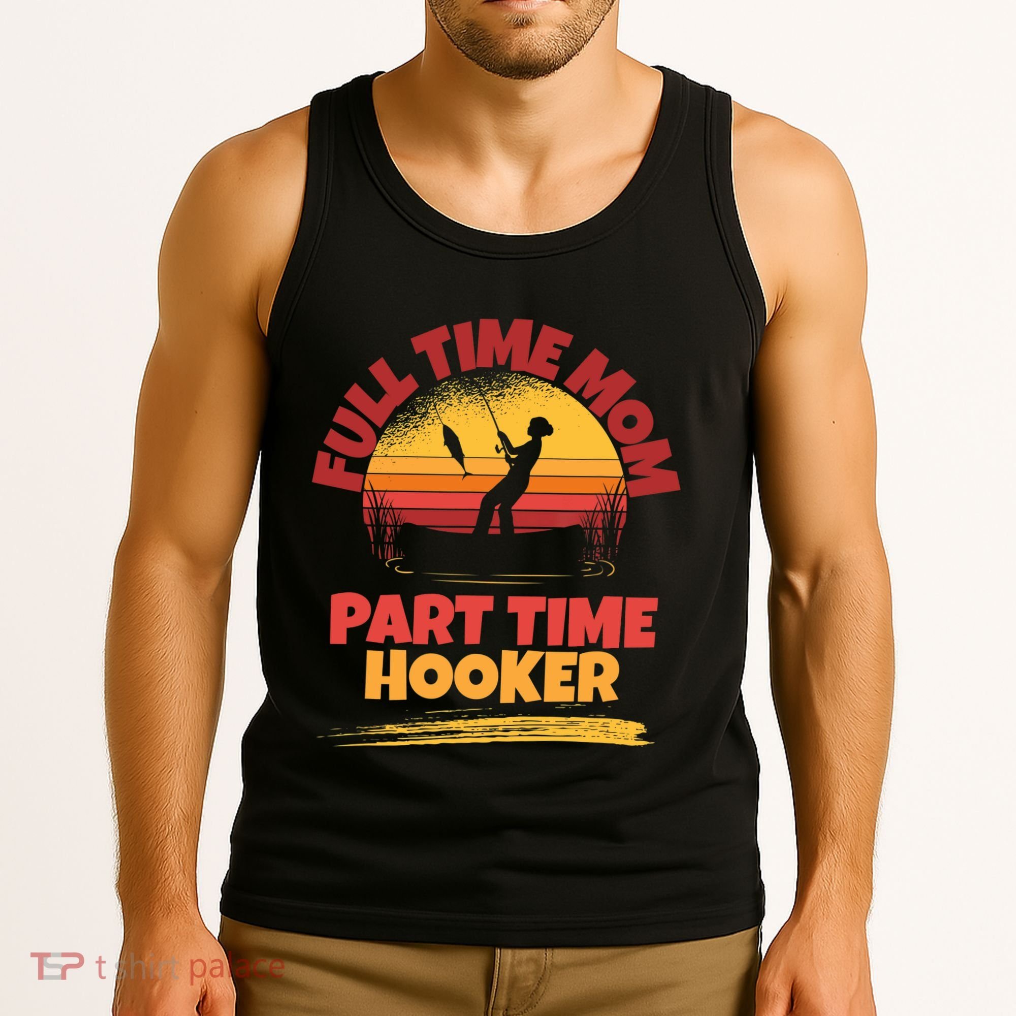 Full Time Mom Part Time Hooker Funny Fishing Tank Top