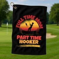 Full Time Mom Part Time Hooker Funny Fishing Golf Towel thumb 1