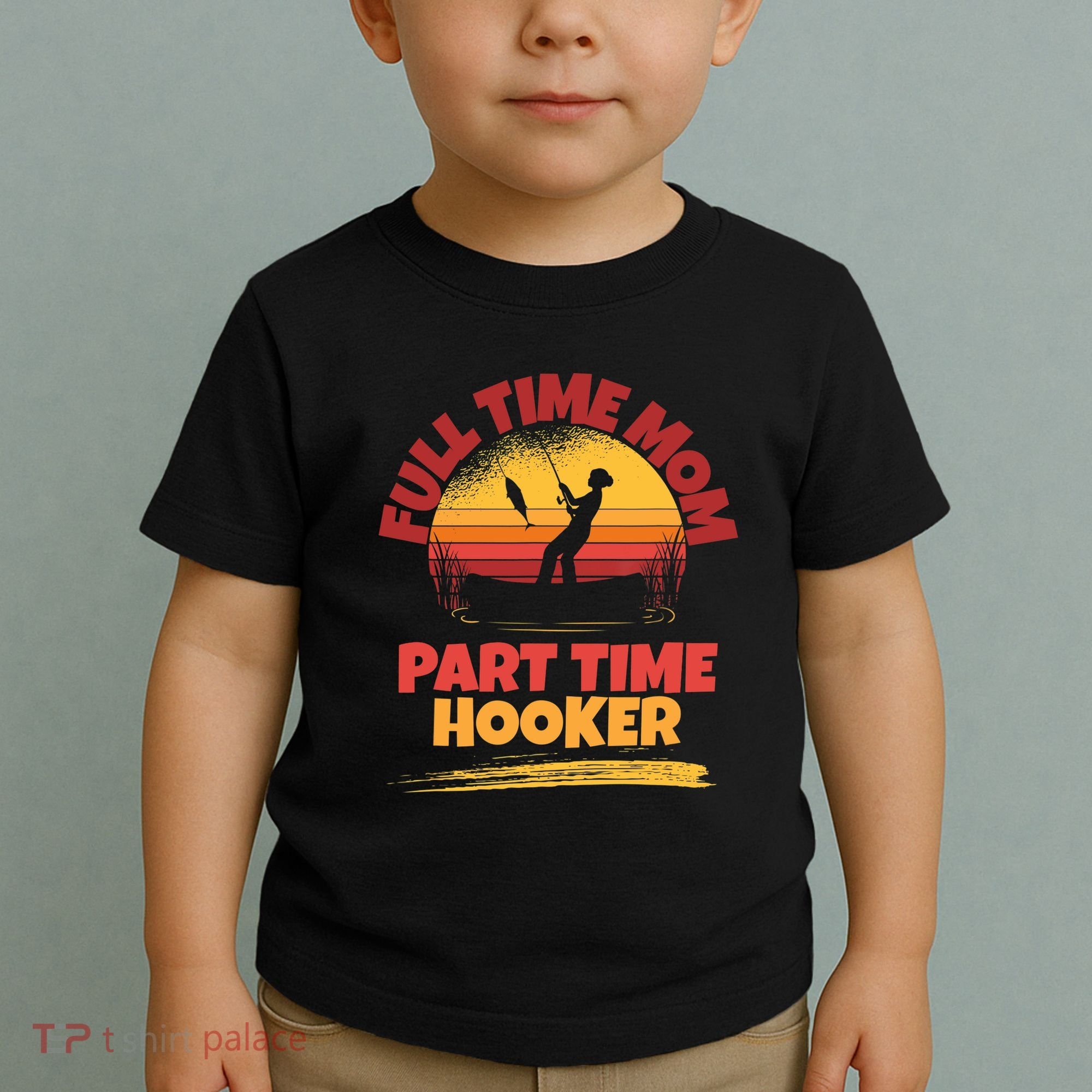 Full Time Mom Part Time Hooker Funny Fishing Toddler T-Shirt