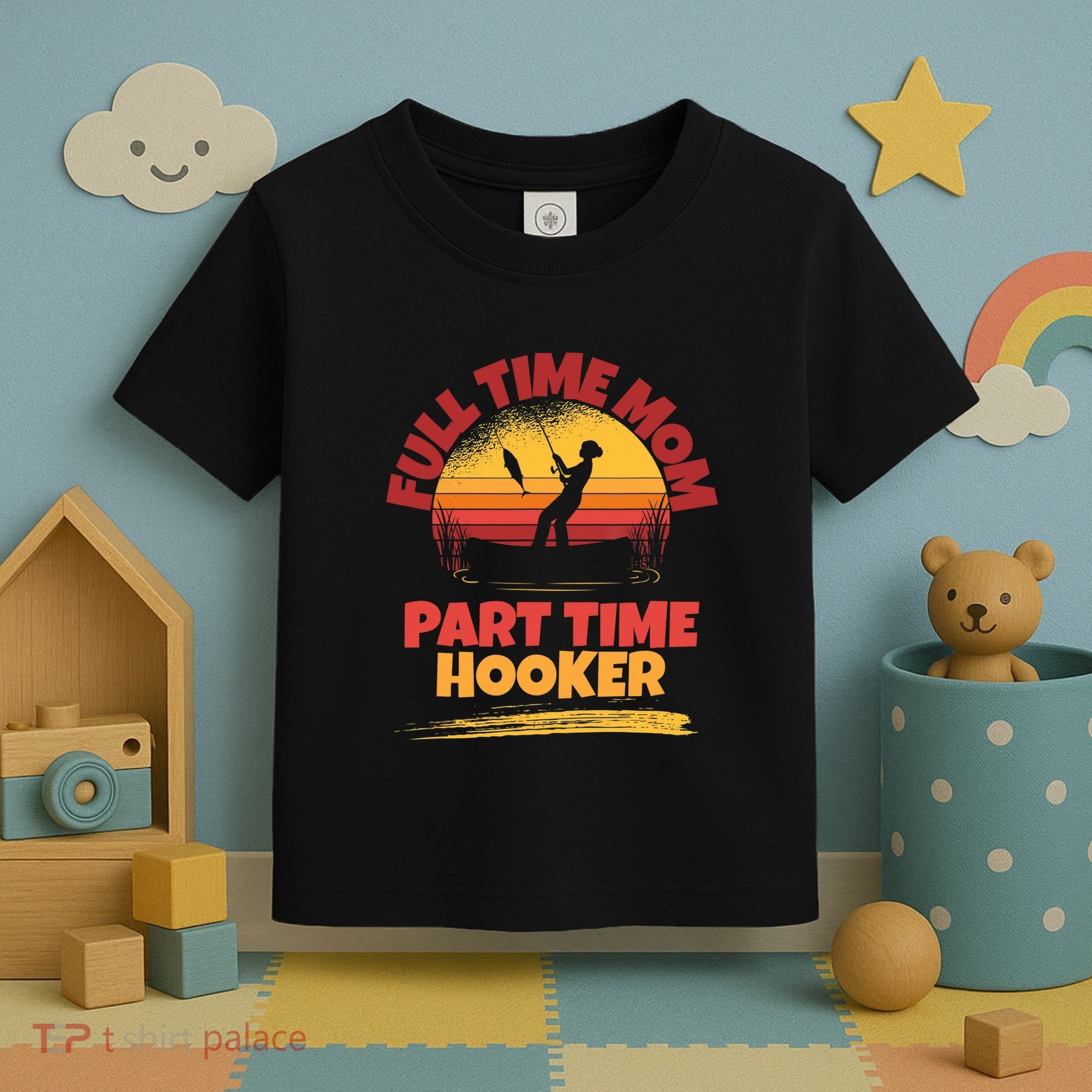 Full Time Mom Part Time Hooker Funny Fishing Toddler T-Shirt