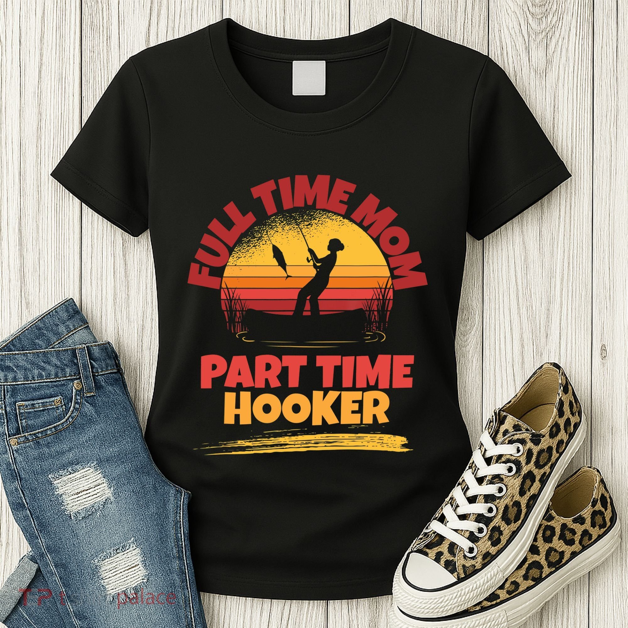 Full Time Mom Part Time Hooker Funny Fishing Women's T-Shirt