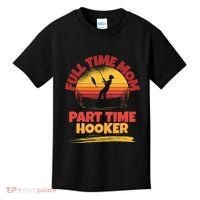 Full Time Mom Part Time Hooker Funny Fishing Kids T-Shirt thumb 0