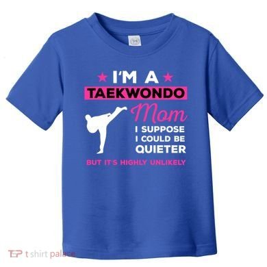 Funny Taekwondo Mom Gift Karate Martial Arts Gift Toddler T-Shirt