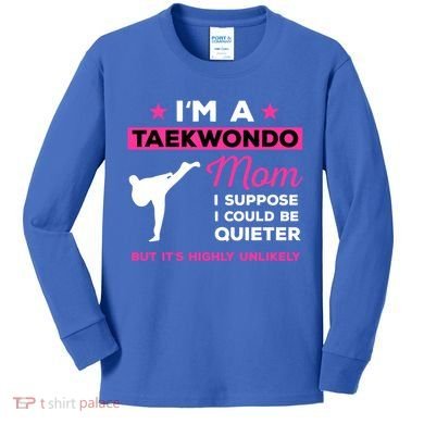 Funny Taekwondo Mom Gift Karate Martial Arts Gift Kids Long Sleeve Shirt