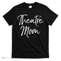 Funny Theater Mother Gift For Women Parent Cute Theatre Mom Gift T-Shirt thumb 0