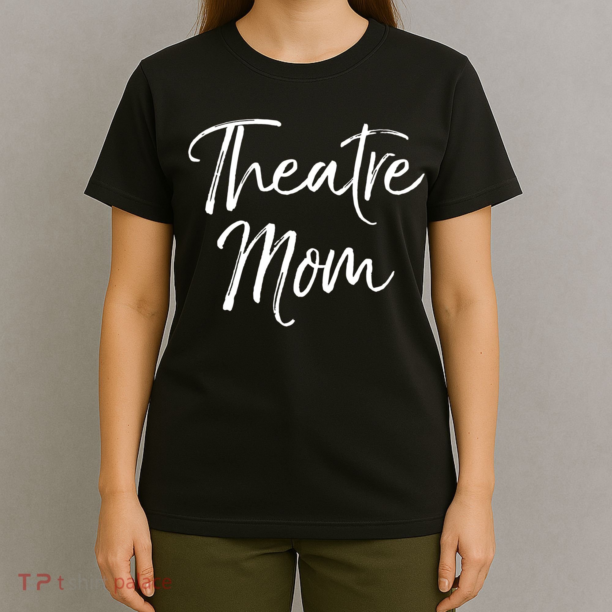 Funny Theater Mother Gift For Women Parent Cute Theatre Mom Gift T-Shirt