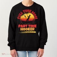 Full Time Mom Part Time Hooker Funny Fishing Women's Sweatshirt thumb 0