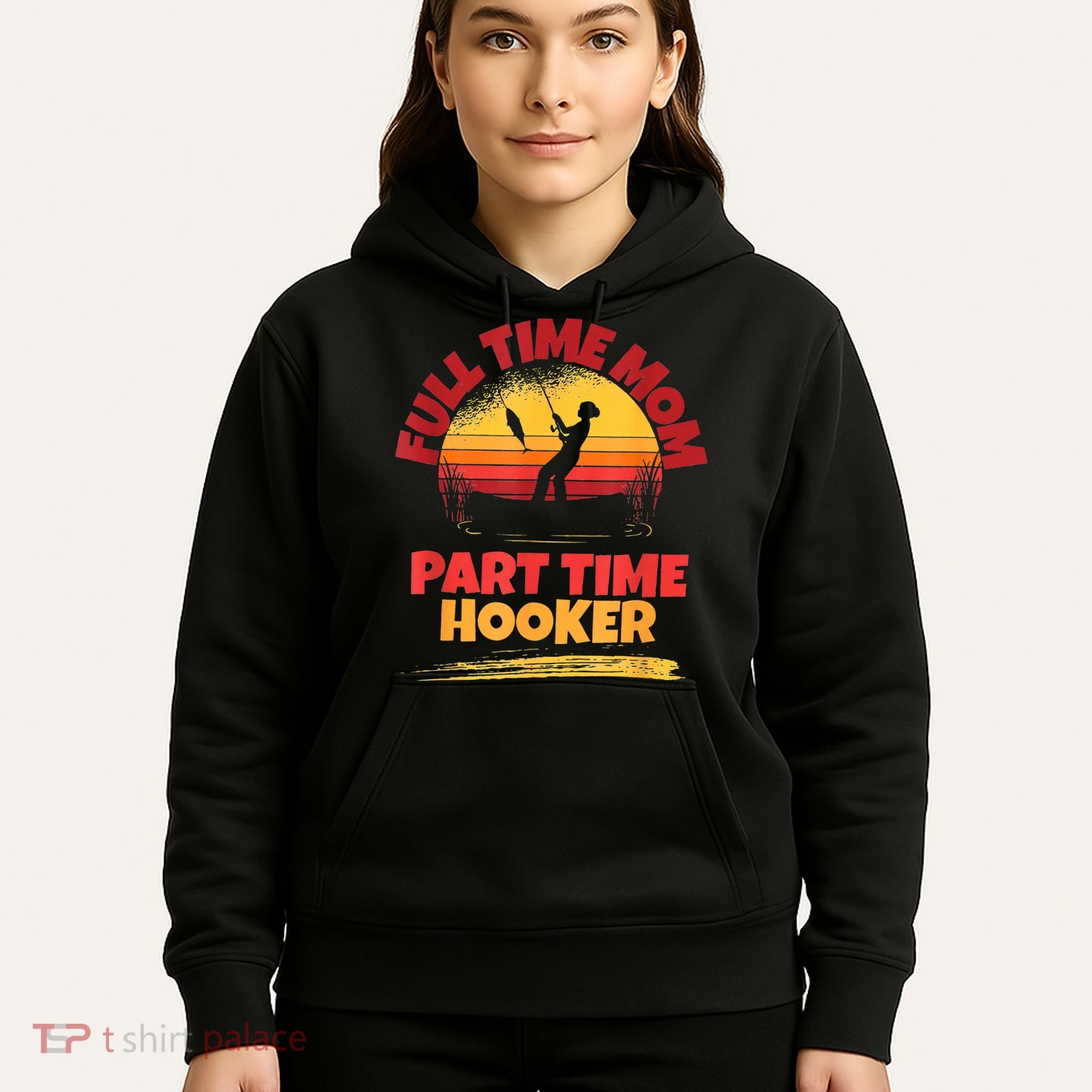 Full Time Mom Part Time Hooker Funny Fishing Hoodie