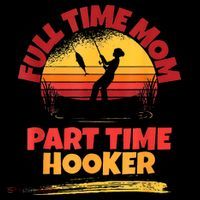 Full Time Mom Part Time Hooker Funny Fishing Women's Hoodie thumb 2
