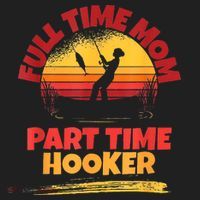Full Time Mom Part Time Hooker Funny Fishing Tumbler thumb 3